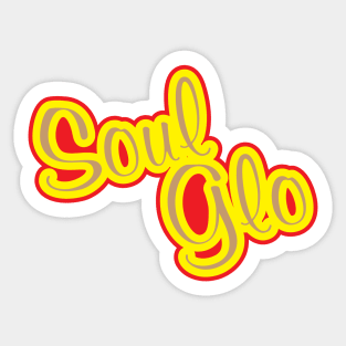 Just Let Your Soul Glo! Sticker